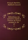 Bibliotheque des memoires relatifs a l.histoire de France pendant le 18e . 10 - François Barrière