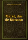 Maret, duc de Bassano - Alfred Auguste Ernouf