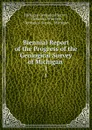 Biennial Report of the Progress of the Geological Survey of Michigan . 1 - Michigan Geological Survey