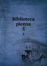 Biblioteca picena. 5 - Filippo Vecchietti