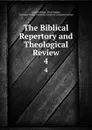 The Biblical Repertory and Theological Review. 4 - Charles Hodge