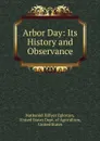 Arbor Day: Its History and Observance - Nathaniel Hillyer Egleston