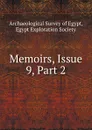 Memoirs, Issue 9,.Part 2 - Archaeological Survey of Egypt