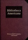 Bibliotheca Americana - Stewart Kidd