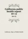 California public health report. 10-12 - California. Dept. of Public Health