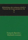 Bibliotheque des memoires relatifs a l.histoire de France pendant le 18e . 28 - François Barrière