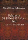 Belgravia. 31 1876-1877 Nov-Feb - M. E. Braddon