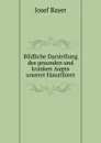 Bildliche Darstellung des gesunden und kranken Auges unserer Hausthiere - Josef Bayer