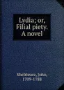 Lydia; or, Filial piety. A novel - John Shebbeare