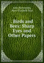 . Birds and Bees: Sharp Eyes and Other Papers - John Burroughs