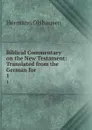 Biblical Commentary on the New Testament: Translated from the German for . 1 - Hermann Olshausen