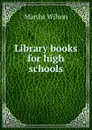 Library books for high schools - Martha Wilson