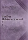 Godfrey Helstone, a novel. 3 - G. M. Craik
