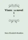 Vixen : a novel. 1 - M. E. Braddon