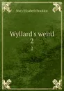 Wyllard.s weird. 2 - M. E. Braddon