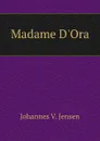 Madame D.Ora - Johannes V. Jensen