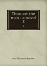 Thou art the man : a novel. 3 - M. E. Braddon