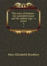The story of Barbara : her splendid misery and her gilded cage : a novel. 3 - M. E. Braddon