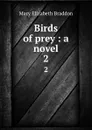 Birds of prey : a novel. 2 - M. E. Braddon