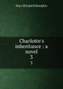Charlotte.s inheritance : a novel. 3 - M. E. Braddon