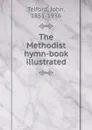 The Methodist hymn-book illustrated - John Telford