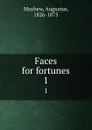 Faces for fortunes. 1 - Augustus Mayhew