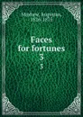 Faces for fortunes. 3 - Augustus Mayhew