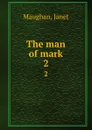 The man of mark. 2 - Janet Maughan