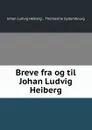 Breve fra og til Johan Ludvig Heiberg - Johan Ludvig Heiberg