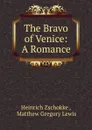 The Bravo of Venice: A Romance - Heinrich Zschokke
