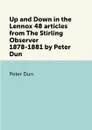 Up and Down in the Lennox 48 articles from The Stirling Observer 1878-1881 by Peter Dun - Peter Dun