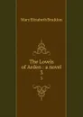 The Lovels of Arden : a novel. 3 - M. E. Braddon