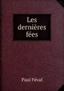 Les dernieres fees - Féval Paul