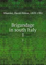 Brigandage in south Italy. 1 - David Hilton Wheeler