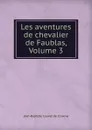 Les aventures de chevalier de Faublas, Volume 3 - Jean-Baptiste Louvet de Couvray