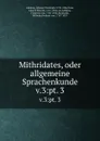 Mithridates, oder allgemeine Sprachenkunde. v.3:pt. 3 - Johann Christoph Adelung