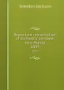 Report on introduction of domestic reindeer into Alaska. 1895 - Jackson Sheldon