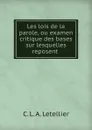 Les lois de la parole, ou examen critique des bases sur lesquelles reposent . - C.L. A. Letellier