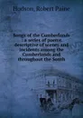 Songs of the Cumberlands : a series of poems descriptive of scenes and incidents among the Cumberlands and throughout the South - Robert Paine Hudson