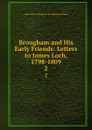 Brougham and His Early Friends: Letters to James Loch, 1798-1809. 2 - Henry Brougham