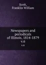 Newspapers and periodicals of Illinois, 1814-1879. v.6 - Franklin William Scott