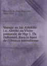 Voyage au lac Abbitibi i.e. Abitibi ou Visite pastorale de Mgr J. Th. Duhamel, dans le haut de l.Ottawa microforme - Jean-Baptiste Proulx