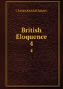 British Eloquence. 4 - Charles Kendall Adams