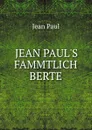 JEAN PAUL.S FAMMTLICH BERTE - J. Paul