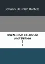 Briefe uber Kalabrien und Sizilien. 2 - Johann Heinrich Bartels