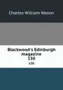 Blackwood.s Edinburgh magazine. 130 - Charles William Wason