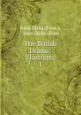 The British Drama: Illustrated. 1 - John Dicks