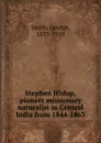 Stephen Hislop, pioneer missionary . naturalist in Central India from 1844-1863 - George Smith