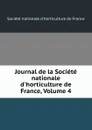 Journal de la Societe nationale d.horticulture de France, Volume 4 - 