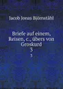 Briefe auf einem, Reisen,.c., ubers von Groskurd. 3 - Jacob Jonas Björnståhl